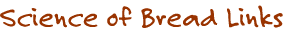 Science of Bread Links