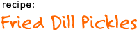 recipe: fried dill pickles
