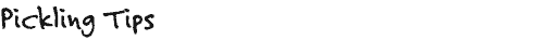 pickling tips