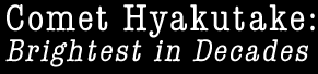 Comet Hyakutake: Brightest In Decades