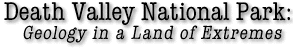 Death Valley National Park: Geology in a Land of Extremes
